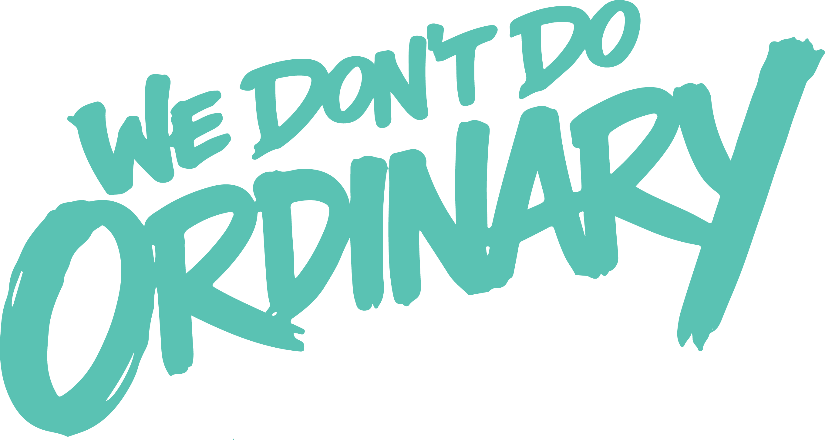 We Don't Do Ordinary